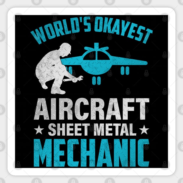 World's Okayest Aircraft Sheet Metal Mechanic Magnet by Daily Art